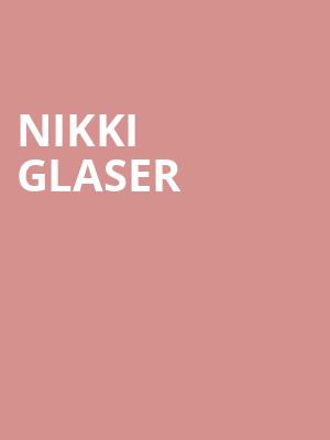 Nikki Glaser, Flynn Center for the Performing Arts, Burlington